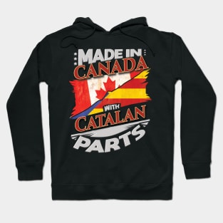 Made In Canada With Catalan Parts - Gift for Catalan From Catalonia Hoodie